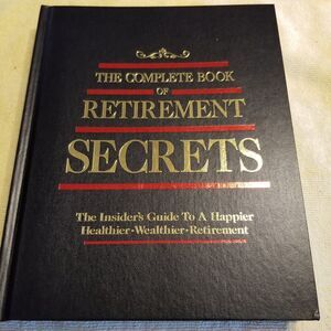 The complete book of retirement secrets hardcover book revised edition